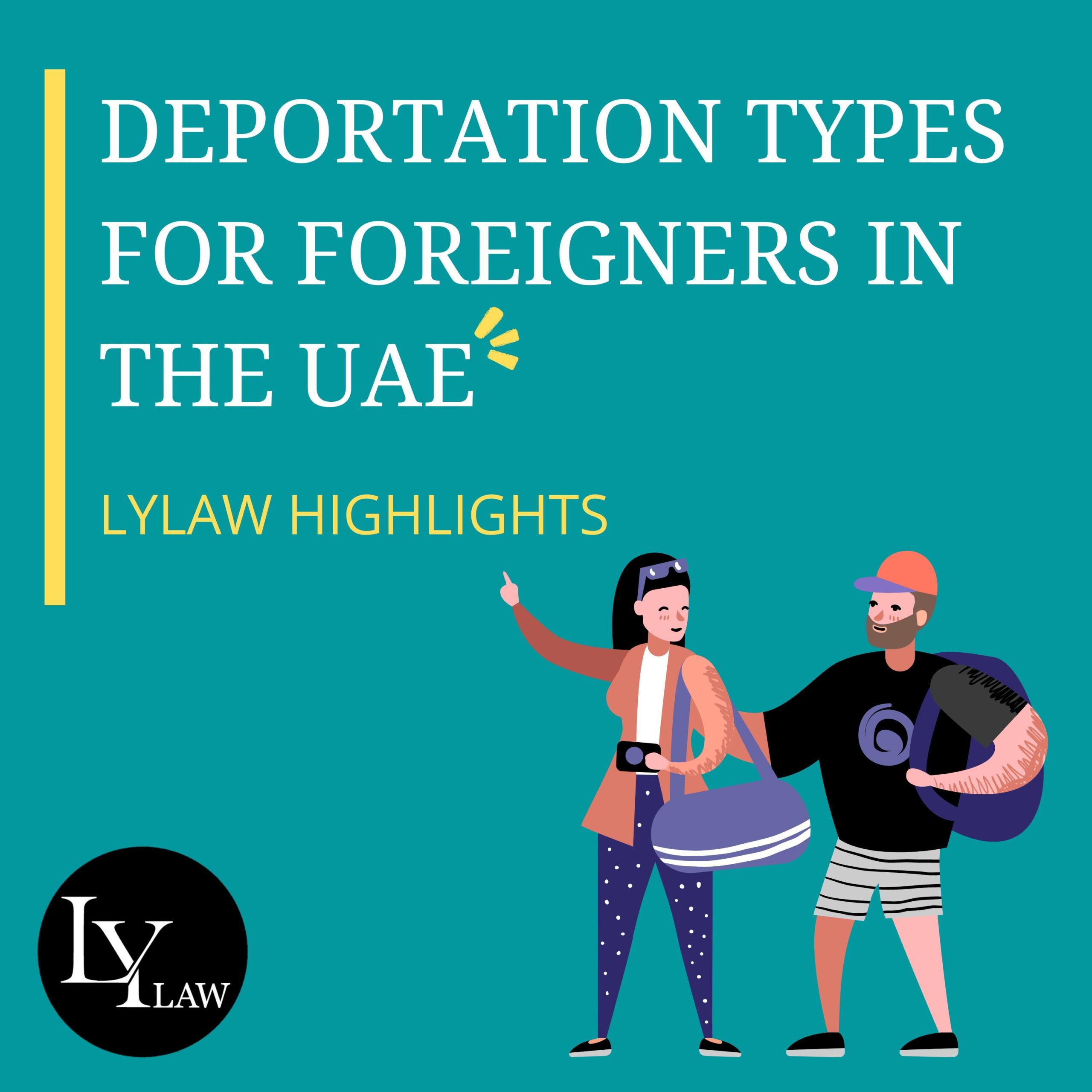 Types of Deportations for Foreigners in the UAE LYLaw Dubai